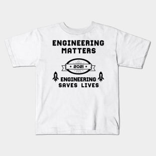 Engineering Matters Engineering Saves Lives | Slogan 2021 Black Kids T-Shirt